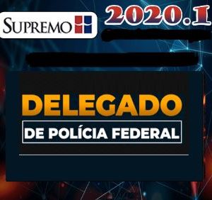DPF – Delegado da Polícia Federal – (INEDITO REGULAR ANUAL) SUPREMO 2020.1