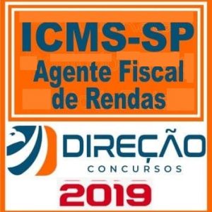 ICMS SP (AGENTE FISCAL DE RENDAS) DIREÇÃO CONCURSOS 2019.1