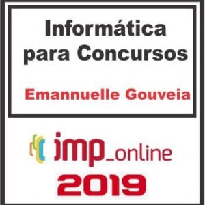 INFORMÁTICA PARA CONCURSOS (EMANNUELLE GOUVEIA) IMP 2019.2