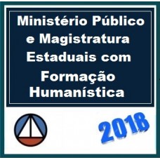 INTENSIVO PARA O MINISTÉRIO PÚBLICO E MAGISTRATURA ESTADUAIS COM FORMAÇÃO HUMANÍSTICA – CERS 2018