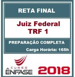 JUIZ FEDERAL TRF 1 (RETA FINAL) ENFASE 2018.1
