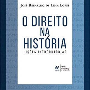 O Direito na História – Lições Introdutórias José Reinaldo de Lima Lopes 2019.1