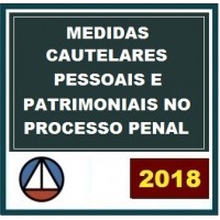 CURSO DE MEDIDAS CAUTELARES PESSOAIS E PATRIMONIAIS NO PROCESSO PENAL – PROF. AURY LOPES (DISCIPLINA ISOLADA) CERS 2018.1