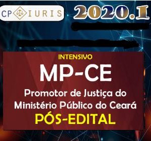 MP CE – Promotor de Justiça do Ministério Público do Ceará Pós-edital – CP IURIS 2020.1