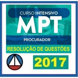 MPT INTENSIVO (Procurador) Ministério Público do Trabalho – Cers 2017