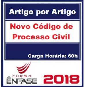 Curso Novo Código de Processo Civil Artigo por Artigo Prof. Erik Navarro Ênfase Cursos 2018.1