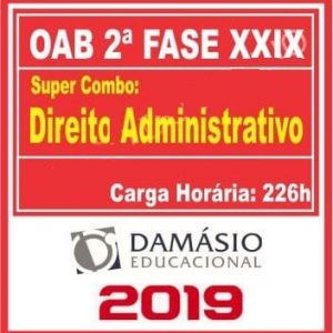 OAB 2ª FASE XXIX (ADMINISTRATIVO) DAMASIO 2019.1