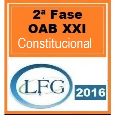 Curso para Exame OAB Direito Constitucional 2ª Fase XXI Exame LFG 2016