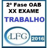 Curso para Exame OAB 2ª Fase XX Direito Trabalho LFG 2016