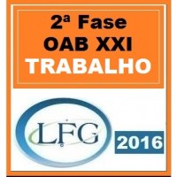 Curso para Exame OAB Direito Trabalho 2ª Fase XXI Exame LFG 2016