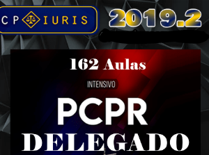 PC Polícia Civil – (Agente, Escrivão, Inspetor, Delegado) / DPC-PR – Delegado da Polícia Civíl do Paraná – Intensivo Cp Iuris 2019.2