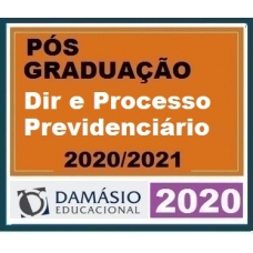 PÓS GRADUAÇÃO – Direito e Processo Previdenciário DAMÁSIO 2020.1