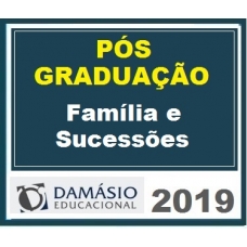 PÓS GRADUAÇÃO – Família e Sucessões Damásio 2019.1