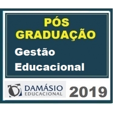 PÓS GRADUAÇÃO – Gestão Educacional DAMÁSIO 2019.1
