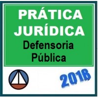 Prática Forense – DEFENSORIA PÚBLICA (Prática Jurídica 2018) – Cers 2018.1