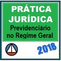 CURSO PRÁTICA FORENSE EM DIREITO PREVIDENCIÁRIO NO REGIME GERAL DE PREVIDÊNCIA SOCIAL CERS 2018.1