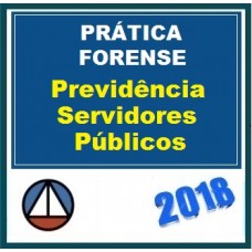CURSO DE PRÁTICA FORENSE NA PREVIDÊNCIA DOS SERVIDORES PÚBLICOS – CERS 2018.1