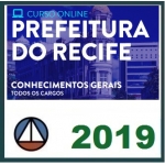 CURSO PREPARATÓRIO PARA A PREFEITURA DO RECIFE/PE – CONHECIMENTOS GERAIS (TODOS OS CARGOS) CERS 2018.2