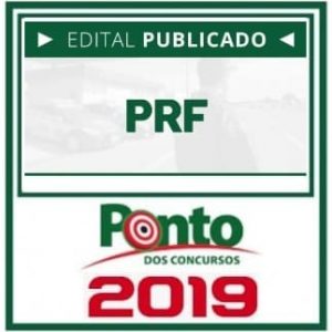 PRF (POLICIA RODOVIÁRIA FEDERAL) PÓS EDITAL Ponto dos Concursos 2018.2/2019.1