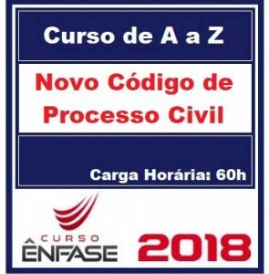 Curso Processo Civil de A a Z Segundo o Novo CPC Prof. Erik Navarro Ênfase Cursos 2018.1