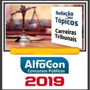 REDAÇÃO POR TÓPICOS (TRIBUNAIS) Alfacon 2019.1