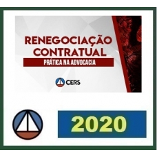 RENEGOCIAÇÃO CONTRATUAL – PRÁTICA NA ADVOCACIA CERS 2020.1