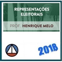 CURSO DE REPRESENTAÇÕES ELEITORAIS- PROF. HENRIQUE MELO (CERS CORPORATIVO) – CERS 2018.1