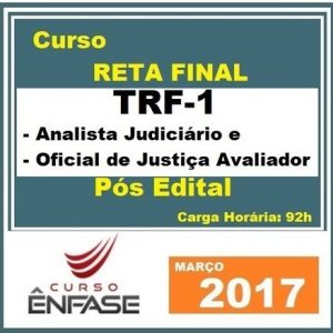 Reta Final Analista Judiciário TRF1 – Área Judiciária e Oficial de Justiça Avaliador Federal Enfase 2017.2