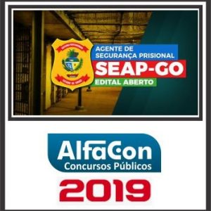 SEAP GO (AGENTE SEGURANÇA PRISIONAL) PÓS EDITAL ALFACON 2019.2
