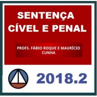 CURSO DE SENTENÇA CÍVEL E PENAL – PROFS. MAURÍCIO CUNHA E FÁBIO ROQUE (DISCIPLINA ISOLADA) – CERS 2018.2