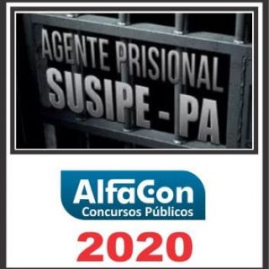 SUSIPE PA (AGENTE PRISIONAL) ALFACON 2020.1