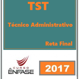 Técnico Judiciário TST Área Administrativa Reta Final Enfase 2017.2