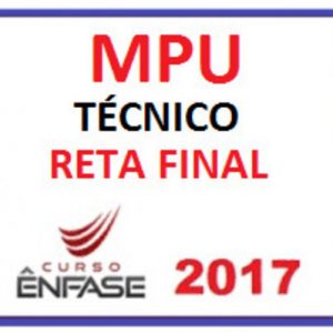 TÉCNICO MPU RETA FINAL ENFASE 2017.2