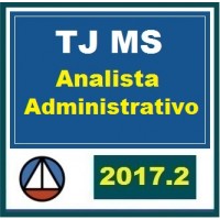 TJ MS TRIBUNAL DE JUSTIÇA DO MATO GROSSO DO SUL ANALISTA JUDICIÁRIO ÁREA ADMINISTRATIVA CERS 2017.2