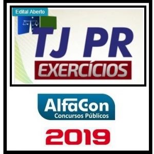 TJ PR EXECÍCIOS (TÉCNICO JUDICIÁRIO) ALFACON 2019.2