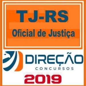 TJ RS (OFICIAL DE JUSTIÇA PJ-H) Direção Concursos 2019.1