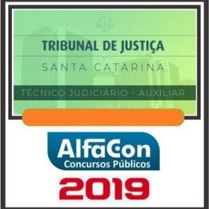 TJ SC (TÉCNICO JUDICIÁRIO AUXILIAR) ALFACON 2019.1