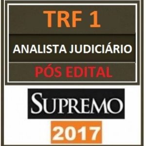 TRF 1 – ANALISTA JUDICIÁRIO PÓS EDITAL SUPREMO TV 2017.2