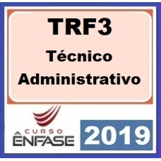 TRF 3 – Técnico Administrativo (Tribunal Regional Federal da 3ª Região) ENFASE 2019.2