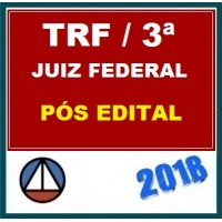 CURSO PARA O CONCURSO DO TRIBUNAL REGIONAL FEDERAL DA 3ª REGIÃO – TRF/3ª – JUIZ FEDERAL SUBSTITUTO – CERS 2018.1