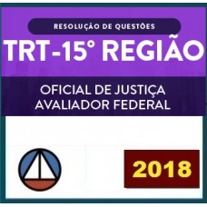 CURSO PARA O CONCURSO DO TRIBUNAL REGIONAL DO TRABALHO DA 15ª REGIÃO – OFICIAL DE JUSTIÇA AVALIADOR FEDERAL – RESOLUÇÃO DE QUESTÕES – CERS 2018.1