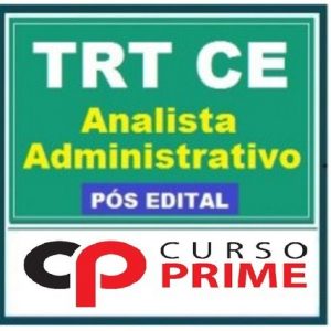 TRT 7 CEARÁ ANALISTA ADMINISTRATIVO PÓS EDITAL CURSO PRIME 2017.2