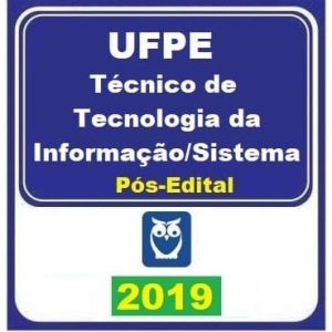 UFPE Pós Edital 2019 – TÉCNICO DE TECNOLOGIA DA INFORMAÇÃO/SISTEMA (E) 2019.1