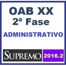 Curso para Exame OAB FGV 2ª Fase XX Unificado Direito Administrativo (online) Supremo 2016